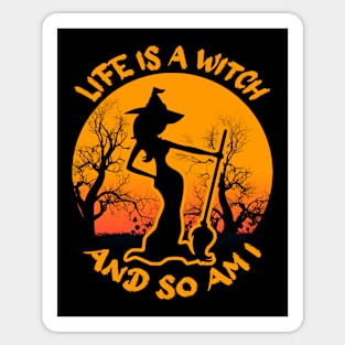 funny halloween - life is a witch and so am i - yellow design 6 Sticker